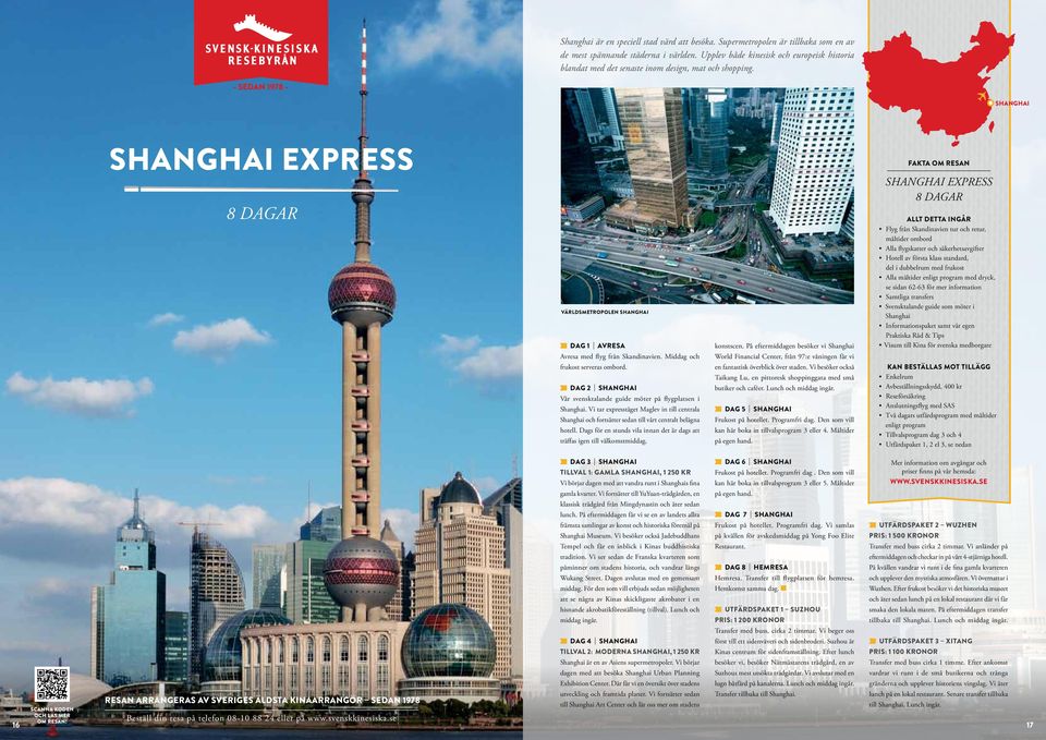 Shanghai Shanghai express 8 dagar världsmetropolen shanghai Dag 1 Avresa Avresa med flyg från Skandinavien. Middag och frukost serveras ombord.