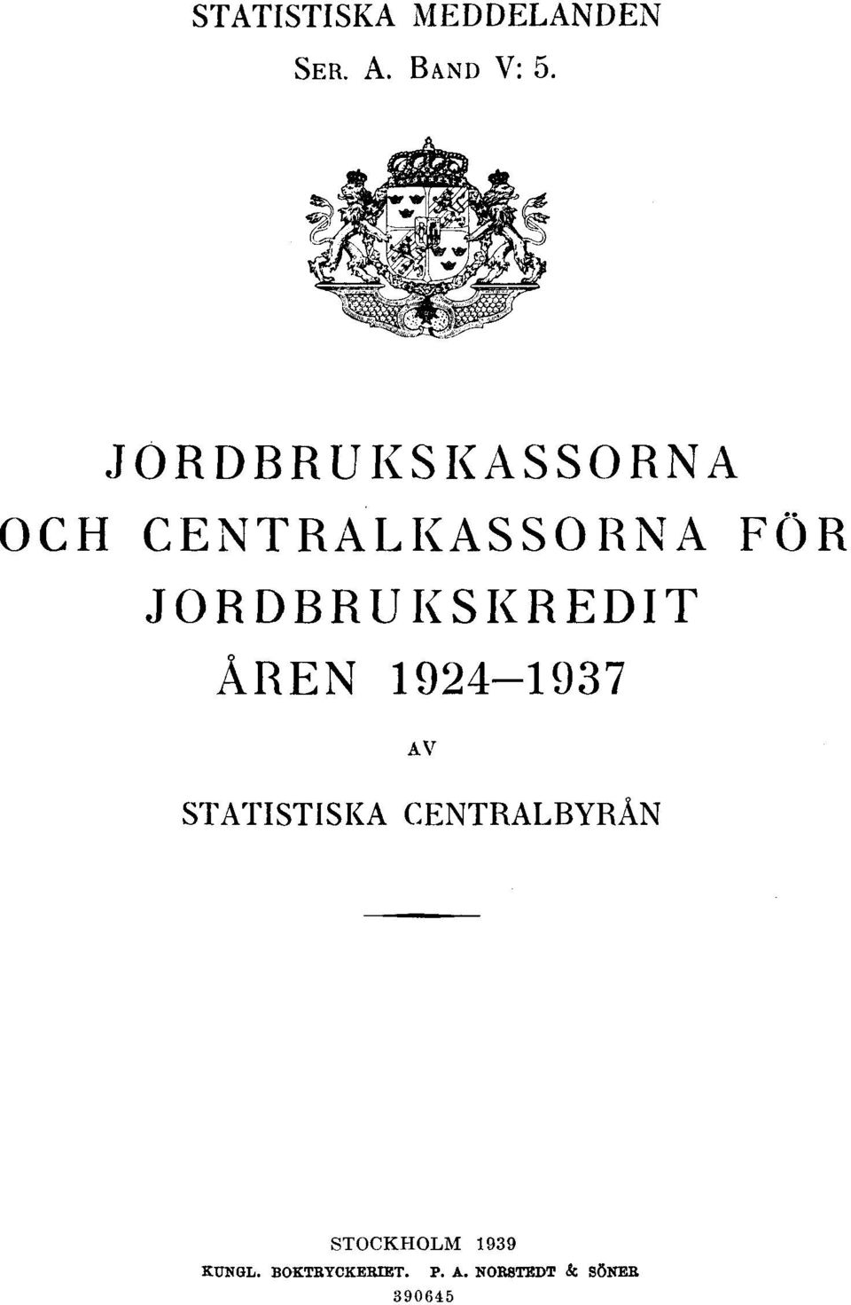 JORDBRUKSKREDIT ÅREN 1924-1937 AV STATISTISKA