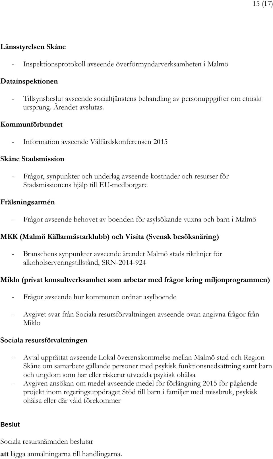 Kommunförbundet - Information avseende Välfärdskonferensen 2015 Skåne Stadsmission - Frågor, synpunkter och underlag avseende kostnader och resurser för Stadsmissionens hjälp till EU-medborgare