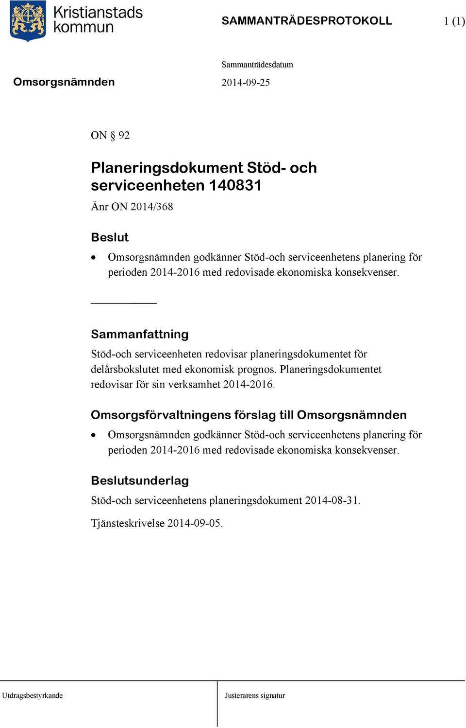 Planeringsdokumentet redovisar för sin verksamhet 2014-2016.