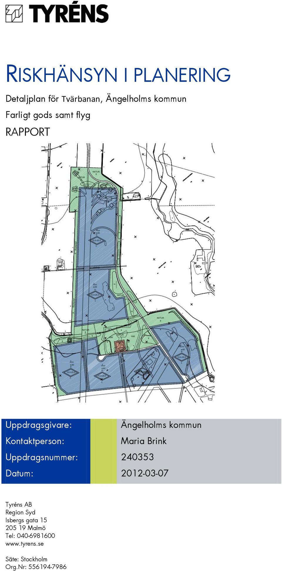 Brink Uppdragsnummer: 240353 Datum: 2012-03-07 Tyréns AB Region Syd Isbergs
