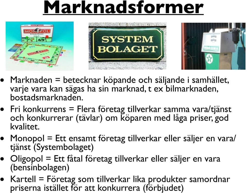 Fri konkurrens = Flera företag tillverkar samma vara/tjänst och konkurrerar (tävlar) om köparen med låga priser, god kvalitet.