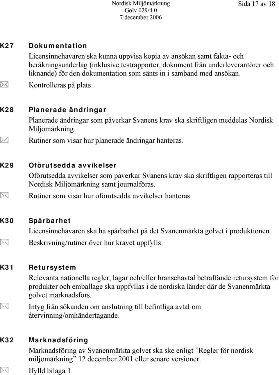 Rutiner som visar hur planerade ändringar hanteras.