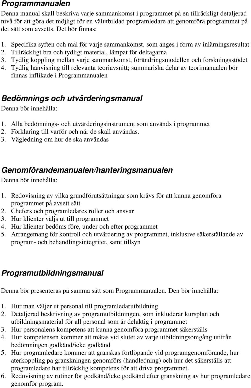 Tydlig koppling mellan varje sammankomst, förändringsmodellen och forskningsstödet 4.