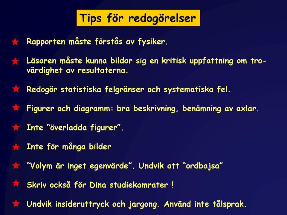 Redogör statistiska felgränser och systematiska fel. Figurer och diagramm: bra beskrivning, benämning av axlar.