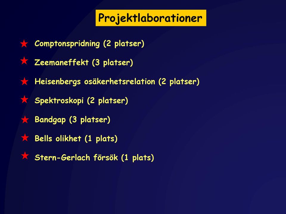 osäkerhetsrelation (2 platser) Spektroskopi (2