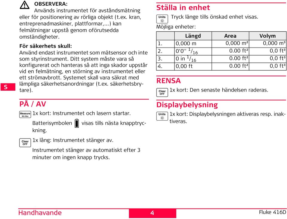 itt system måste vara så konfigurerat och hanteras så att inga skador uppstår vid en felmätning, en störning av instrumentet eller ett strömavbrott.