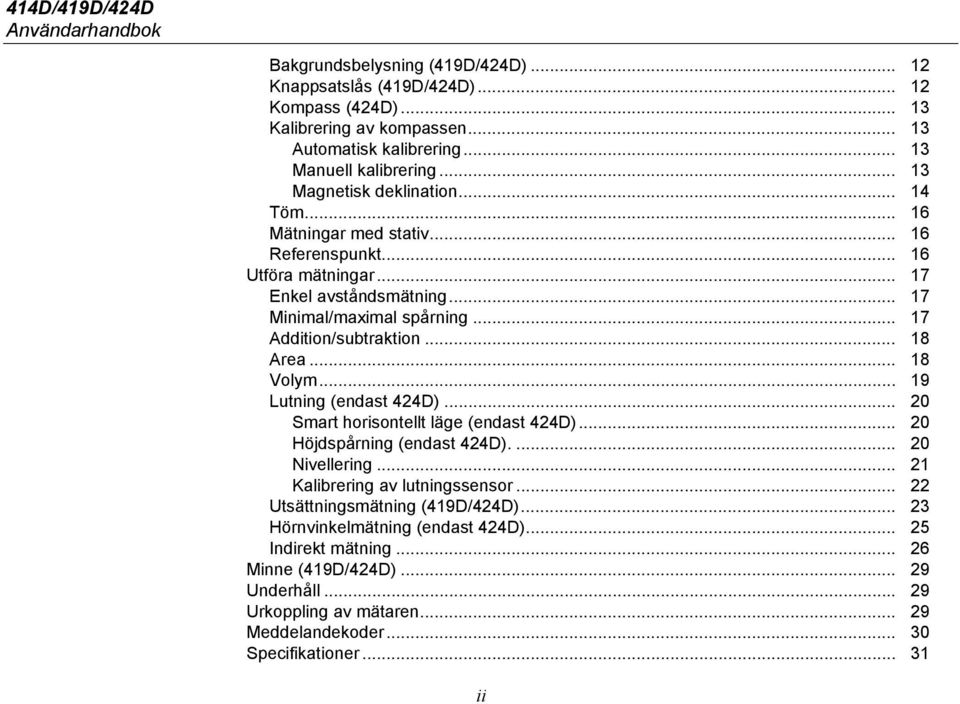 .. 18 Area... 18 Volym... 19 Lutning (endast 424D)... 20 Smart horisontellt läge (endast 424D)... 20 Höjdspårning (endast 424D).... 20 Nivellering... 21 Kalibrering av lutningssensor.