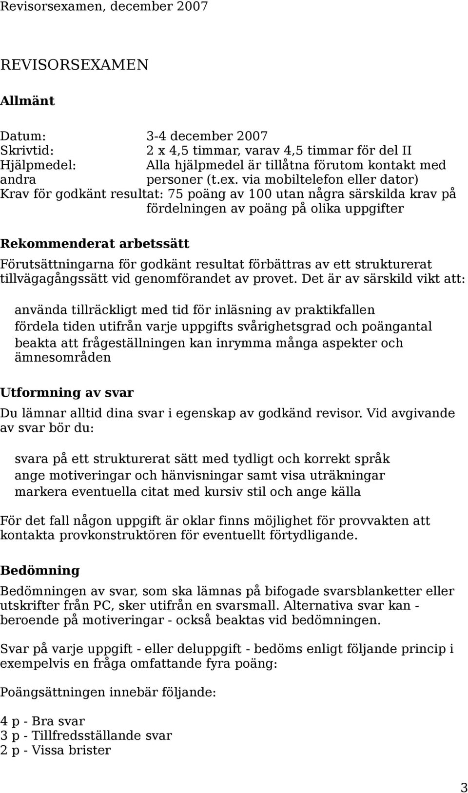 resultat förbättras av ett strukturerat tillvägagångssätt vid genomförandet av provet.