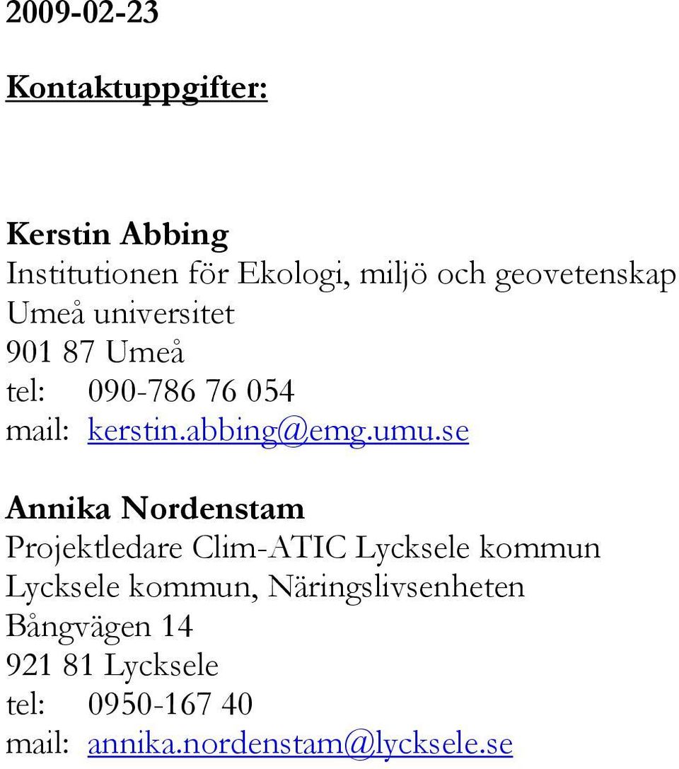 umu.se Annika Nordenstam Projektledare Clim-ATIC Lycksele kommun Lycksele kommun,