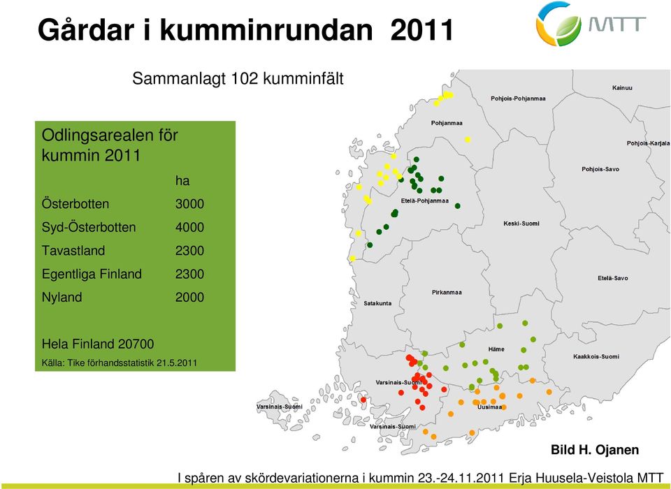 Syd-Österbotten 4000 Tavastland 2300 Egentliga Finland 2300