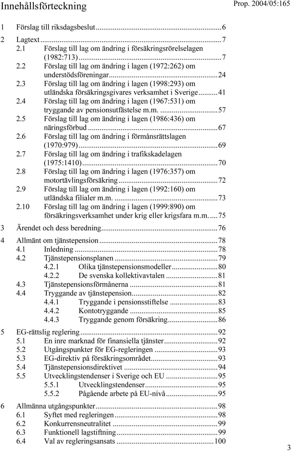 4 Förslag till lag om ändring i lagen (1967:531) om tryggande av pensionsutfästelse m.m....57 2.5 Förslag till lag om ändring i lagen (1986:436) om näringsförbud...67 2.