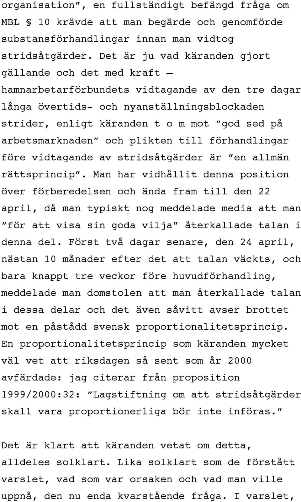 arbetsmarknaden och plikten till förhandlingar före vidtagande av stridsåtgärder är en allmän rättsprincip.