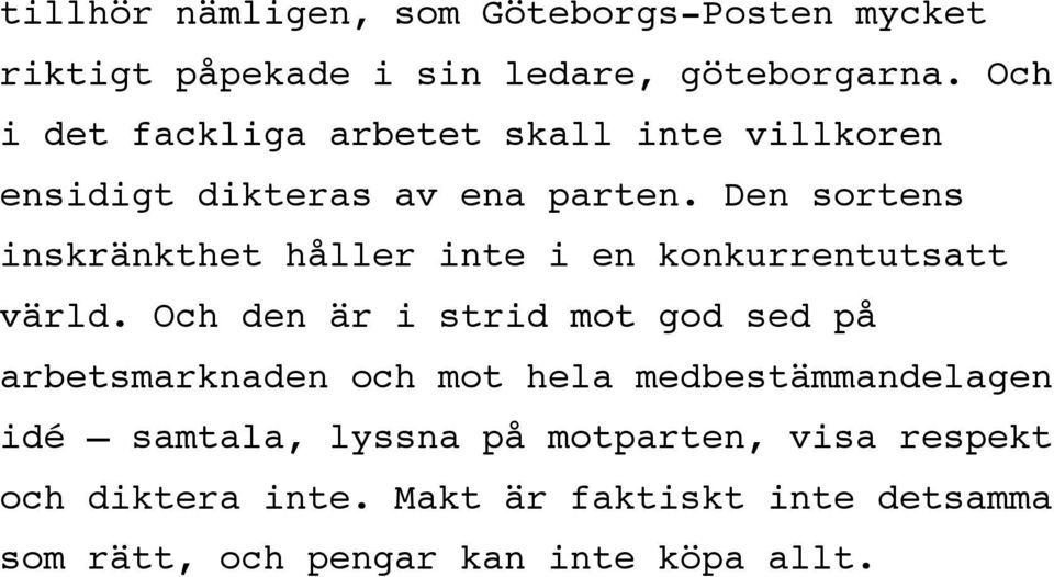 Den sortens inskränkthet håller inte i en konkurrentutsatt värld.