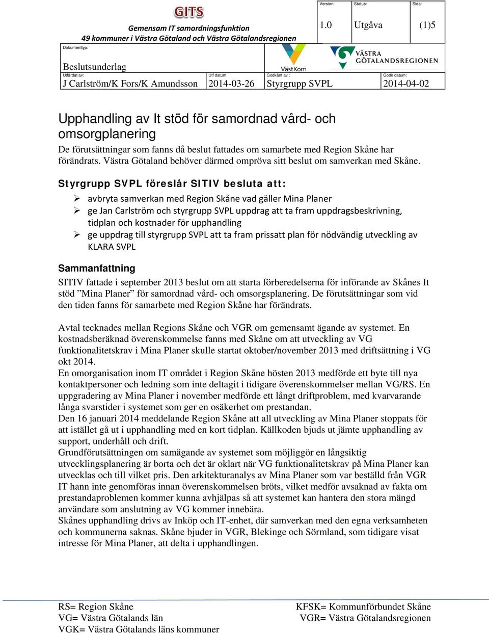 Skåne har förändrats. Västra Götaland behöver därmed ompröva sitt beslut om samverkan med Skåne.