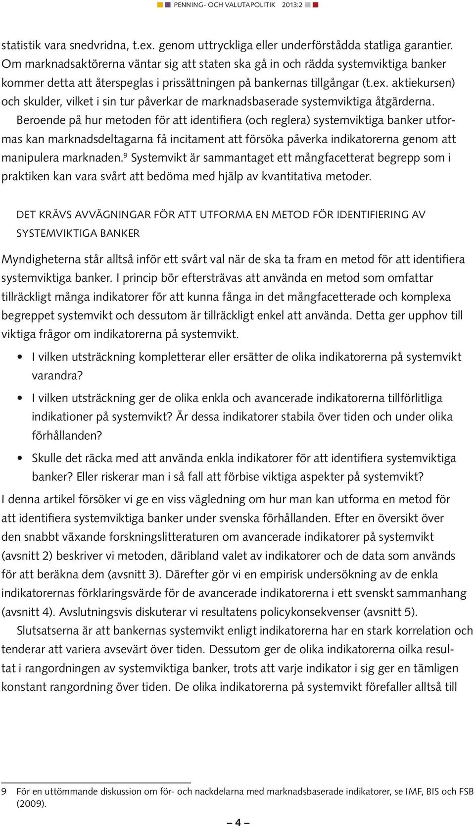 aktekursen) och skulder, vlket sn tur påverkar de marknadsbaserade systemvktga åtgärderna.