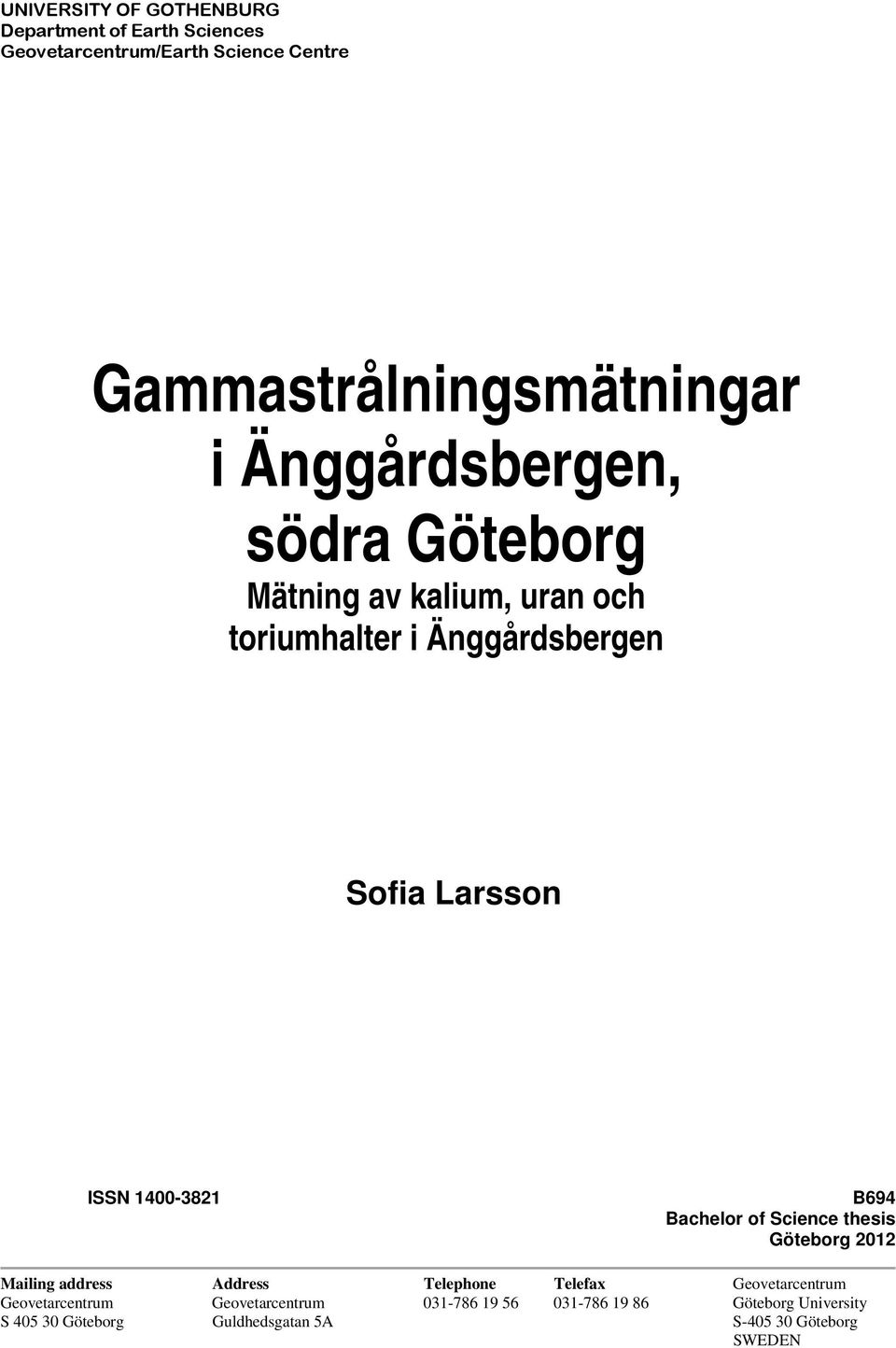 B694 Bachelor of Science thesis Göteborg 2012 Mailing address Address Telephone Telefax Geovetarcentrum Geovetarcentrum