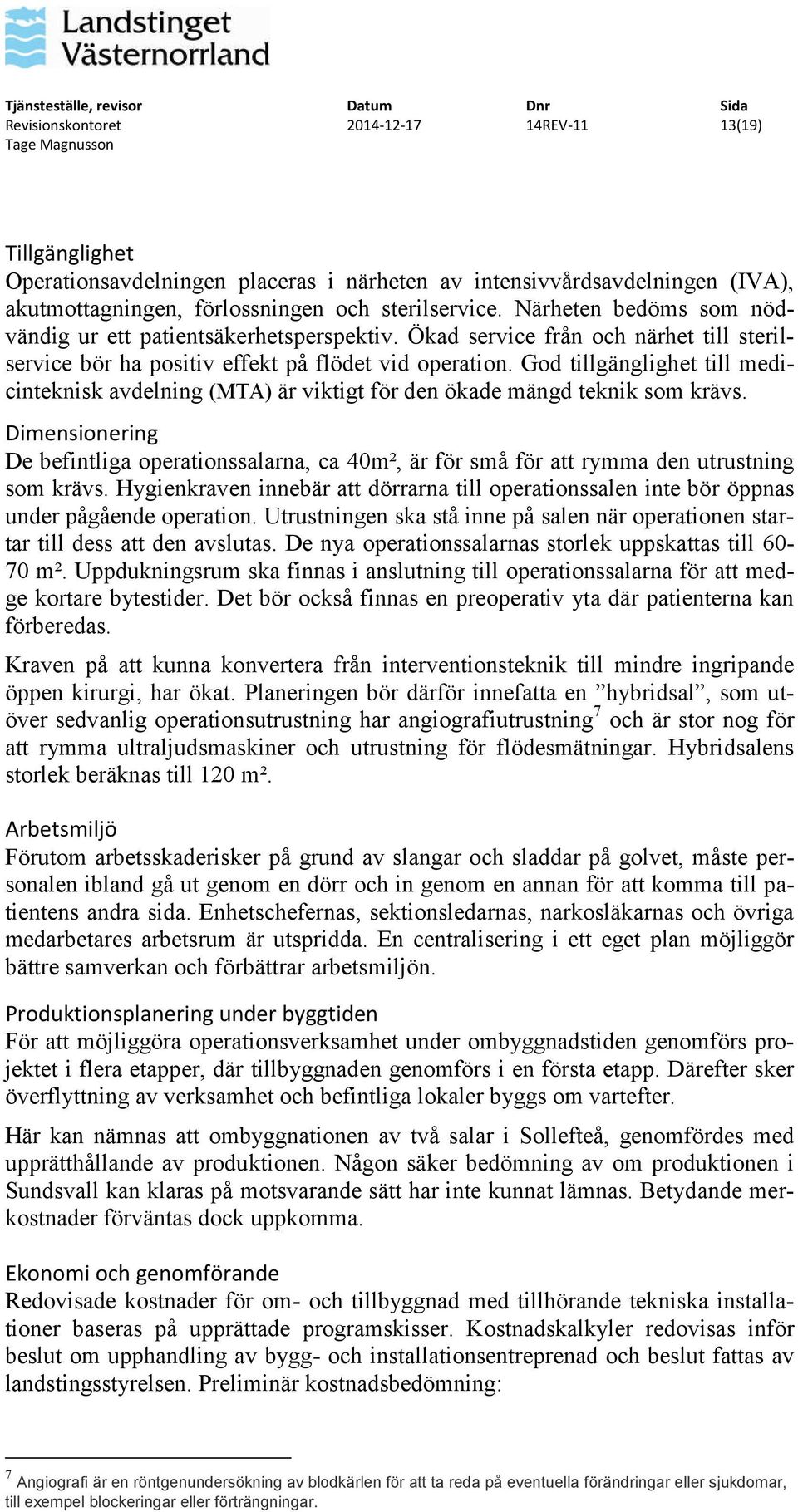 God tillgänglighet till medicinteknisk avdelning (MTA) är viktigt för den ökade mängd teknik som krävs.