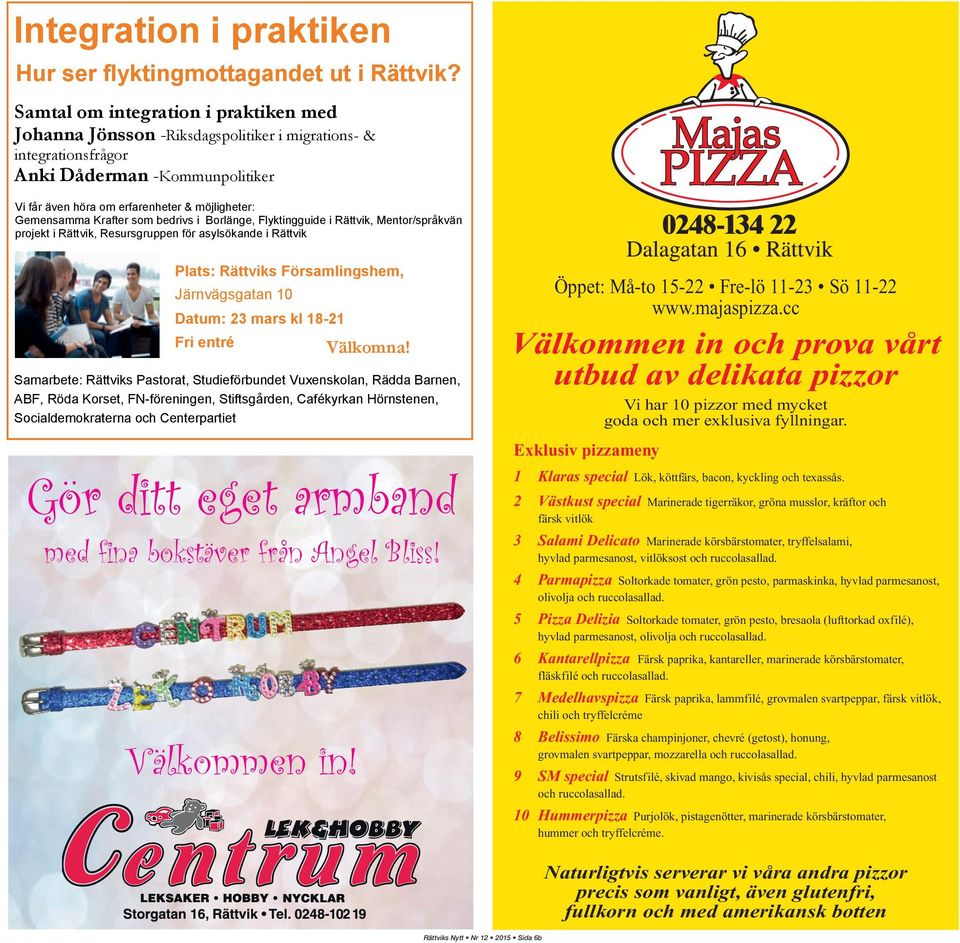 cc Välkommen in och prova vårt utbud av delikata pizzor Vi har 10 pizzor med mycket goda och mer exklusiva fyllningar. Exklusiv pizzameny 1 Klaras special Lök, köttfärs, bacon, kyckling och texassås.