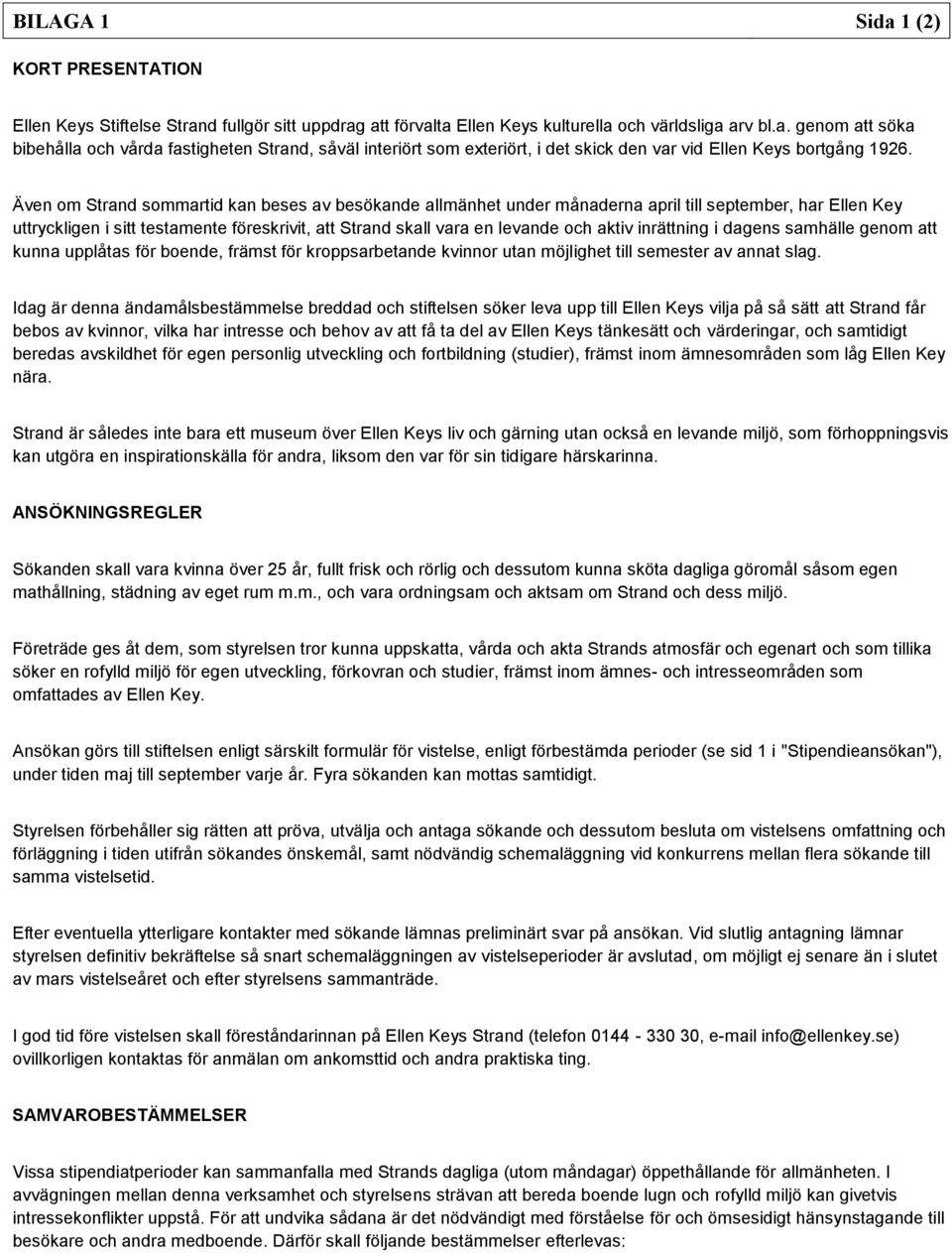 inrättning i dagens samhälle genom att kunna upplåtas för boende, främst för kroppsarbetande kvinnor utan möjlighet till semester av annat slag.