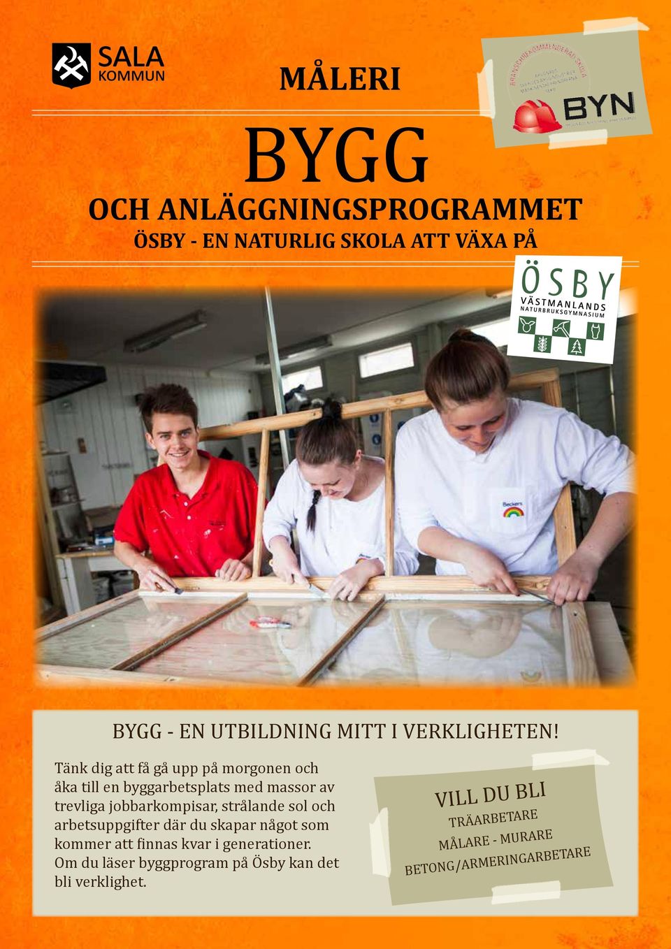 Tänk dig att få gå upp på morgonen och åka till en byggarbetsplats med massor av trevliga jobbarkompisar,