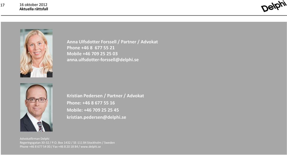 se Kristian Pedersen / Partner / Advokat Phone: +46 8 677 55 16 Mobile: +46 709 25 25 45 kristian.