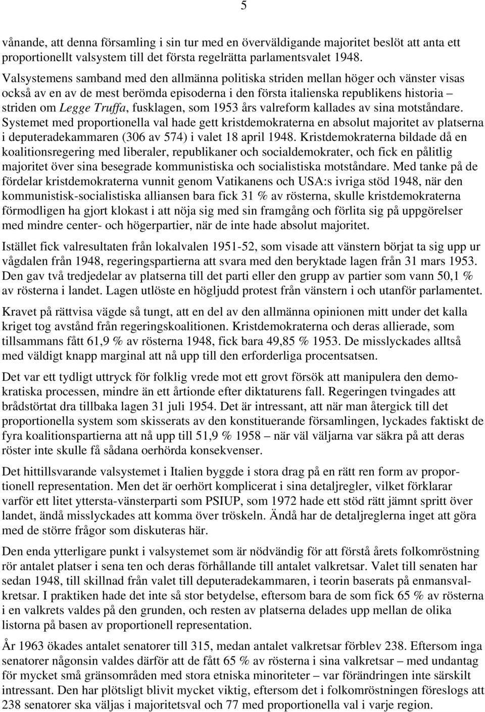 fusklagen, som 1953 års valreform kallades av sina motståndare.