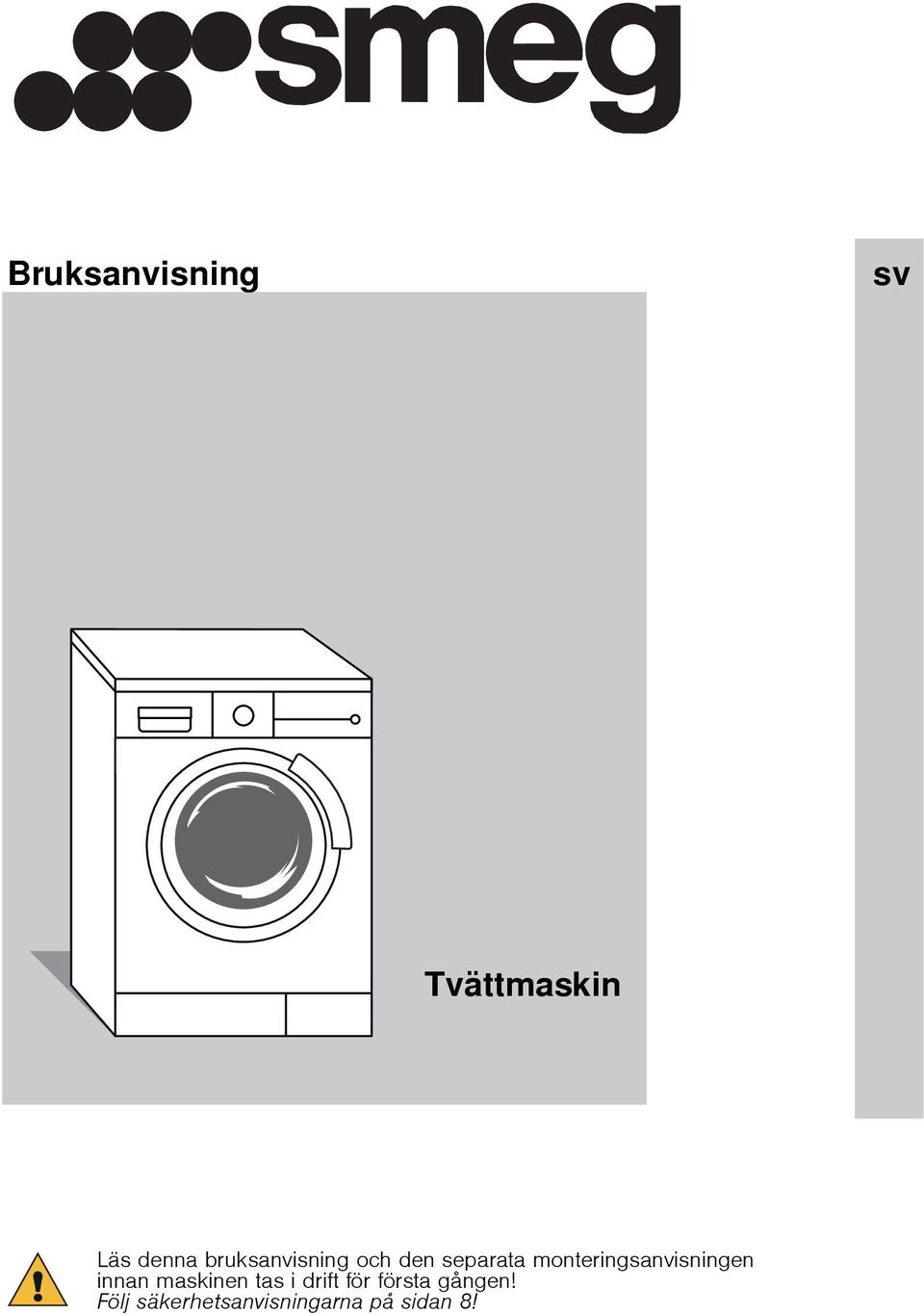 monteringsanvisningen innan maskinen tas i