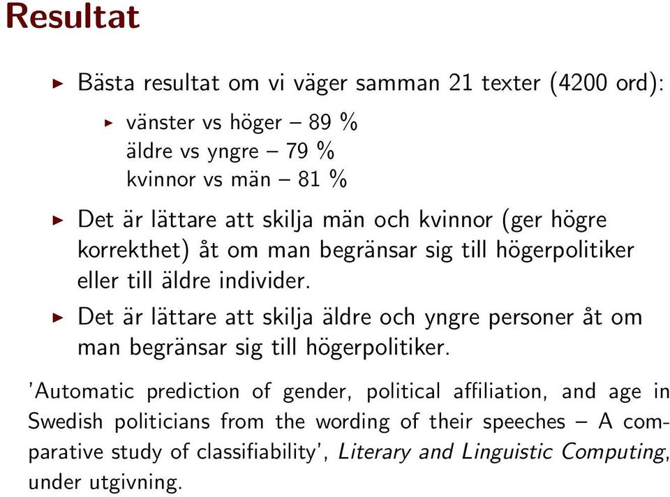 Det är lättare att skilja äldre och yngre personer åt om man begränsar sig till högerpolitiker.