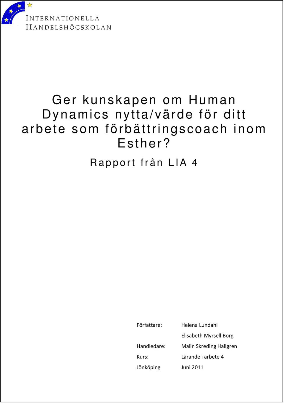 Rapport från LIA 4 Författare: Helena Lundahl Elisabeth Myrsell Borg