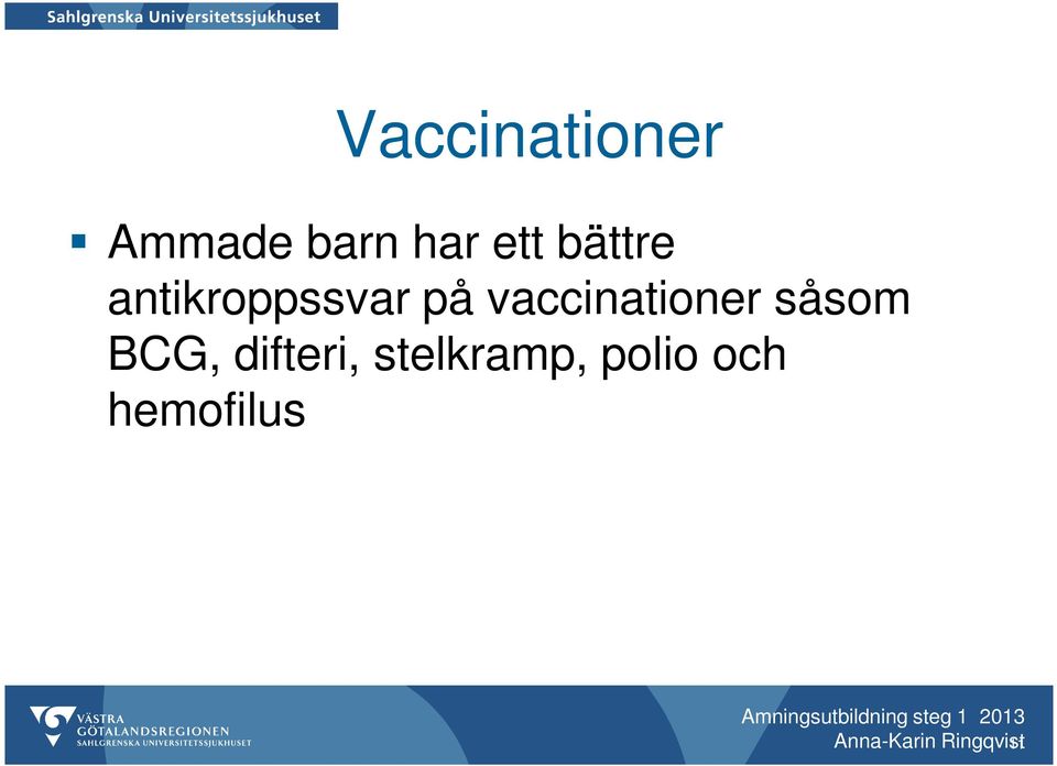 vaccinationer såsom BCG, difteri,