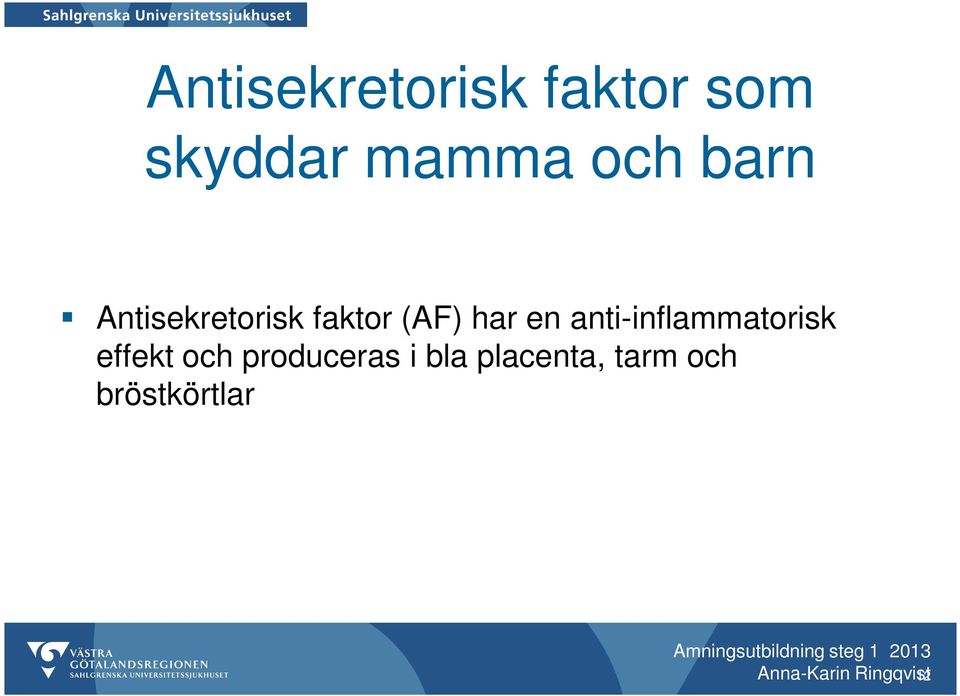 anti-inflammatorisk effekt och produceras i