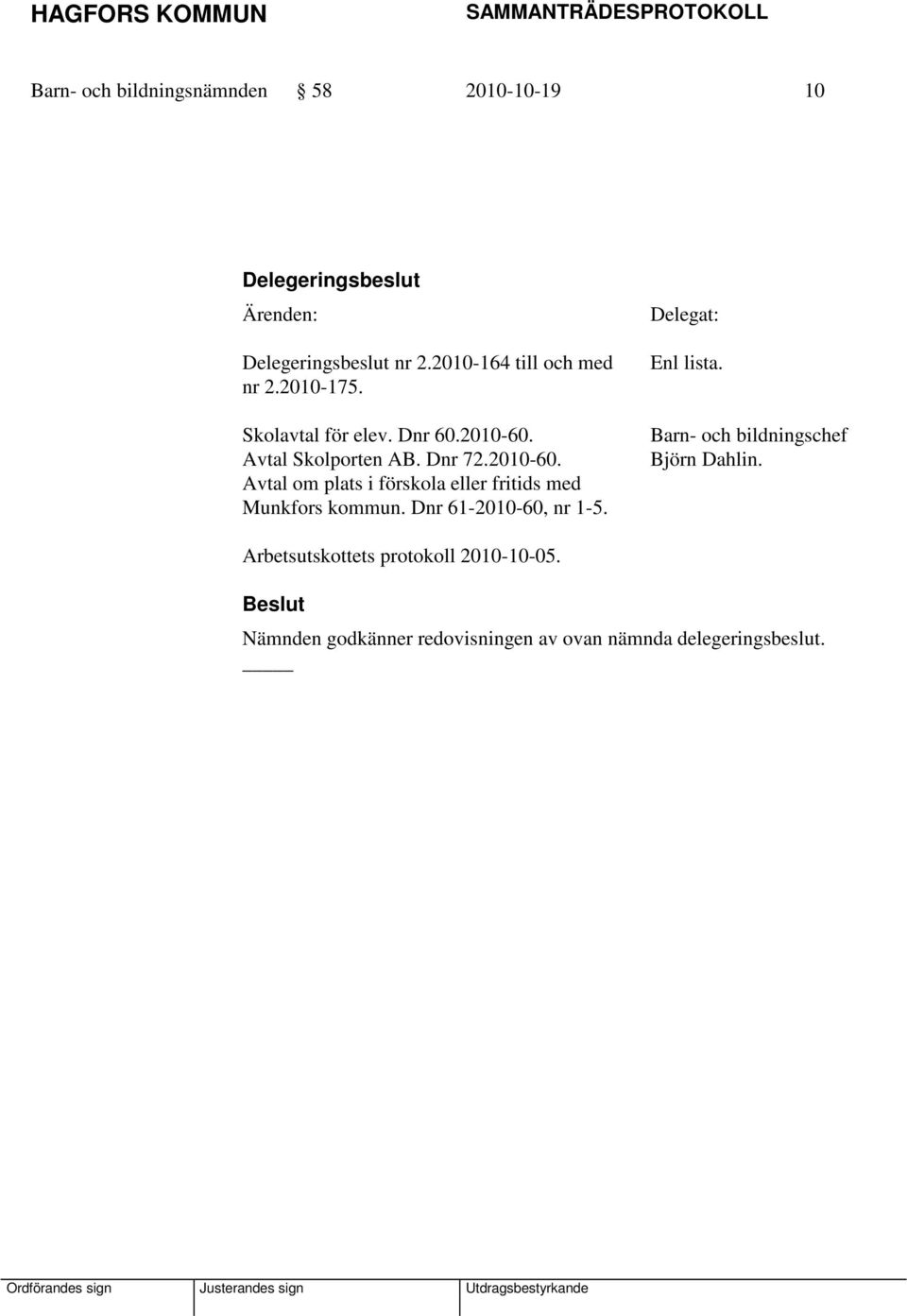 Avtal Skolporten AB. Dnr 72.2010-60. Avtal om plats i förskola eller fritids med Munkfors kommun.