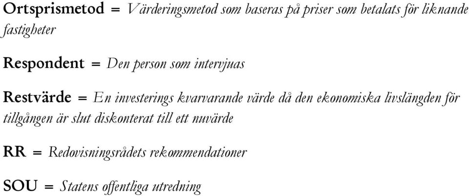 kvarvarande värde då den ekonomiska livslängden för tillgången är slut diskonterat