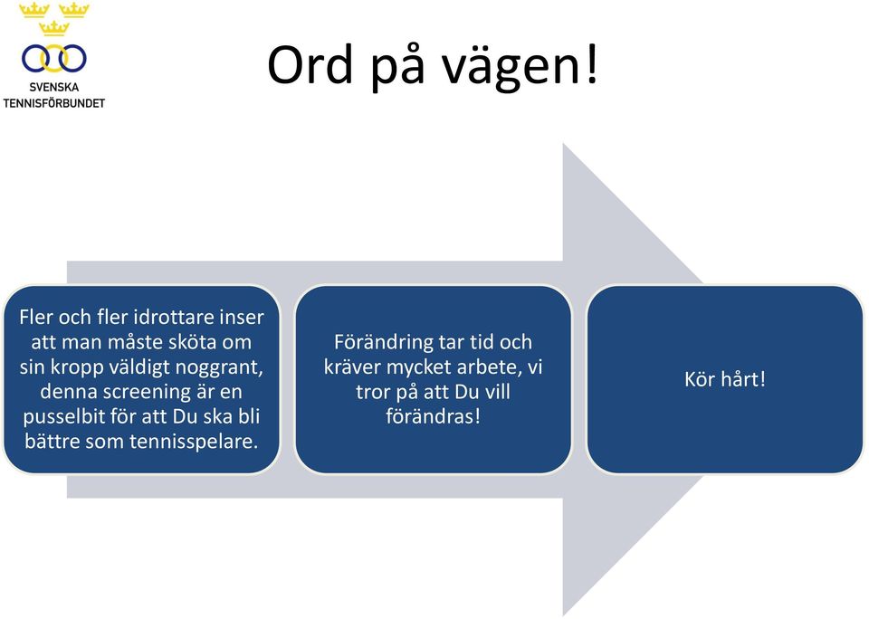 väldigt noggrant, denna screening är en pusselbit för att Du ska