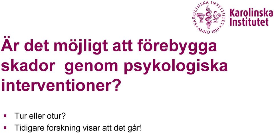 interventioner? Tur eller otur?