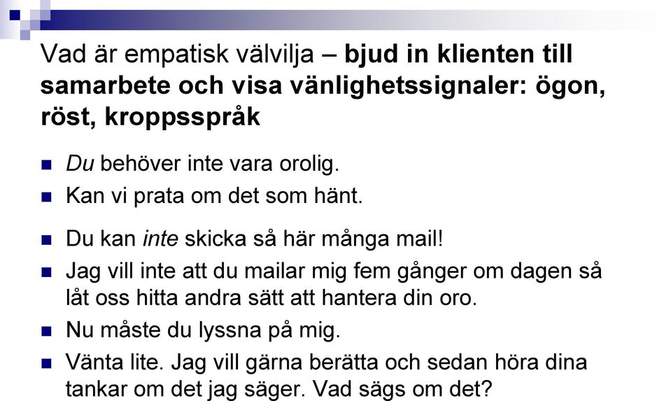 Jag vill inte att du mailar mig fem gånger om dagen så låt oss hitta andra sätt att hantera din oro.