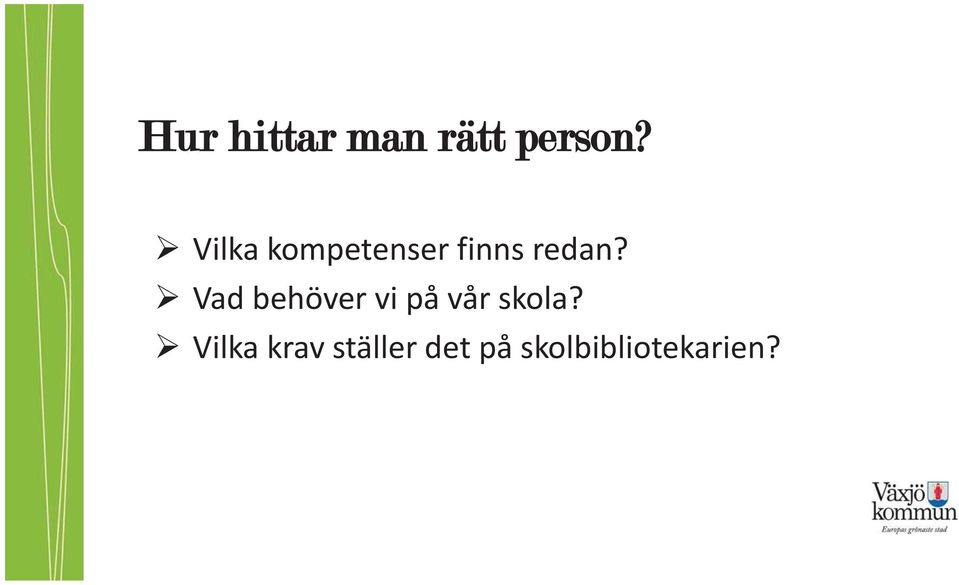 Vad behöver vi på vår skola?