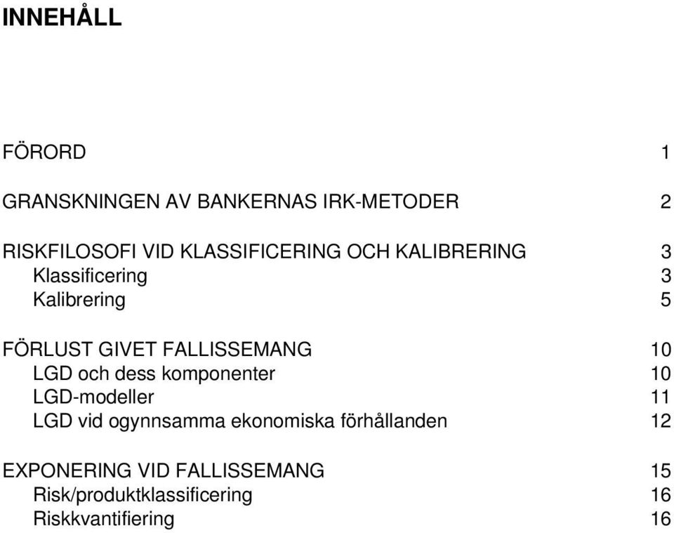 FALLISSEMANG 10 LGD och dess komponenter 10 LGD-modeller 11 LGD vid ogynnsamma