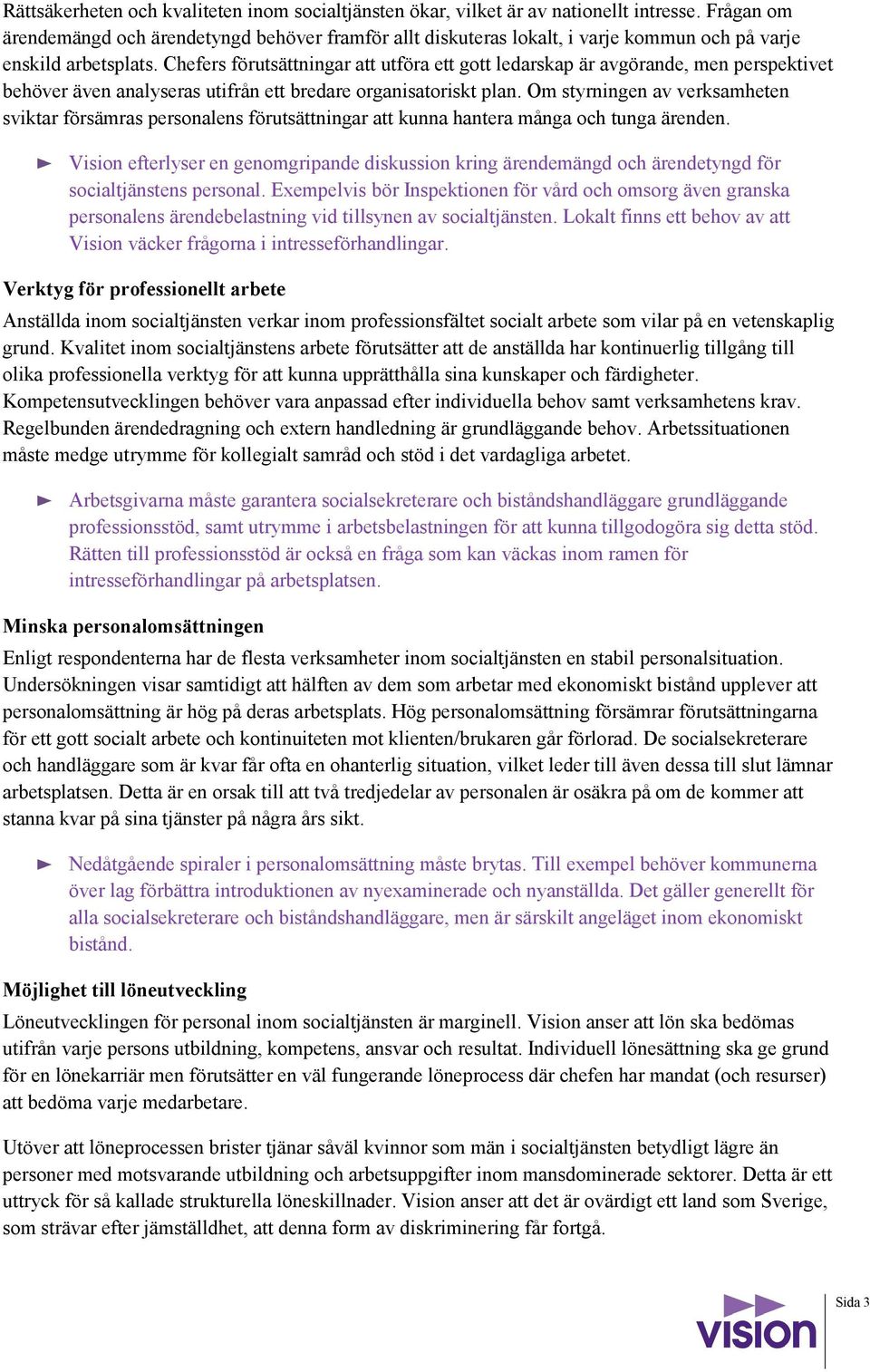 Chefers förutsättningar att utföra ett gott ledarskap är avgörande, men perspektivet behöver även analyseras utifrån ett bredare organisatoriskt plan.