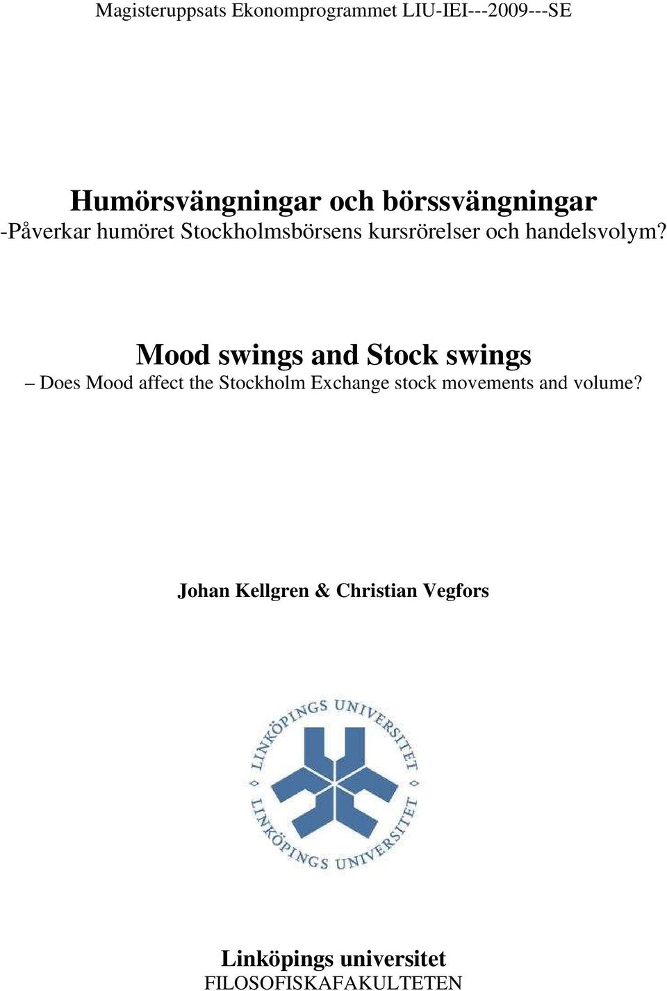 Mood swings and Stock swings Does Mood affect the Stockholm Exchange stock