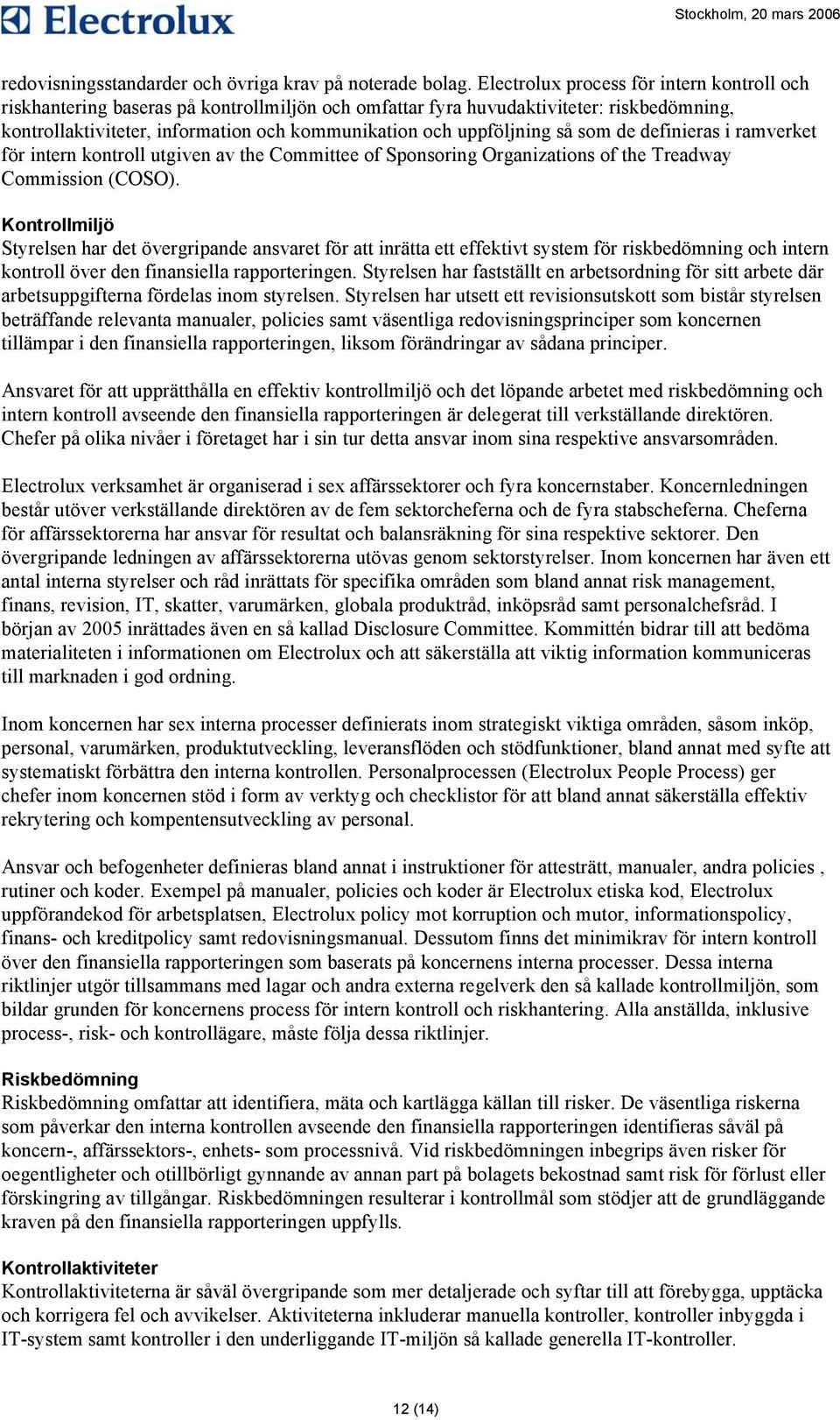 uppföljning så som de definieras i ramverket för intern kontroll utgiven av the Committee of Sponsoring Organizations of the Treadway Commission (COSO).