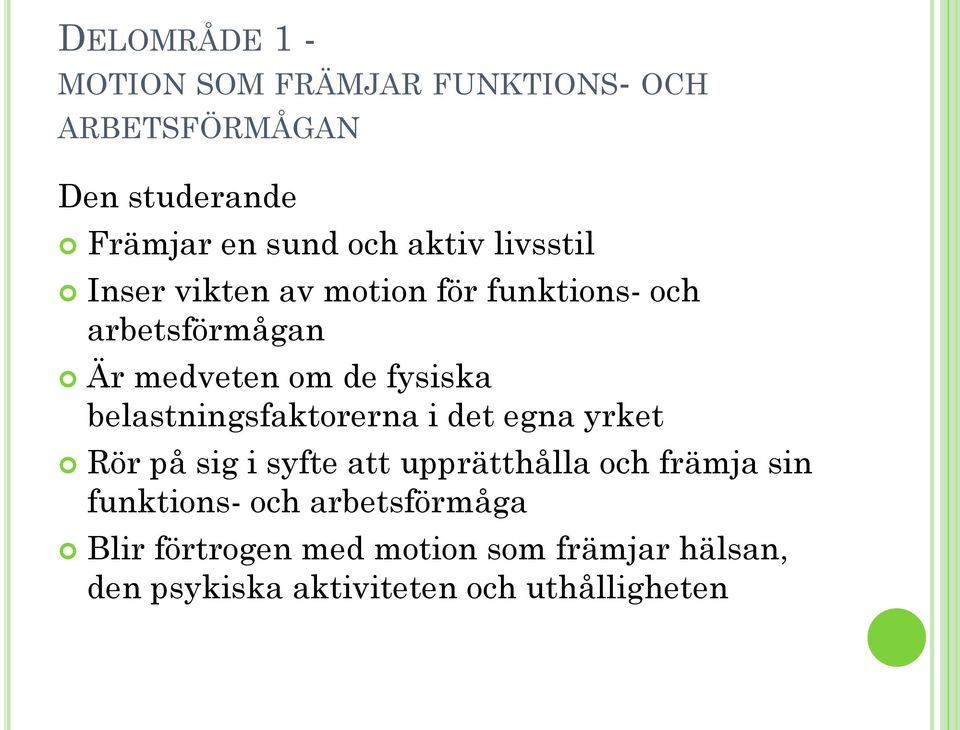 belastningsfaktorerna i det egna yrket Rör på sig i syfte att upprätthålla och främja sin funktions-