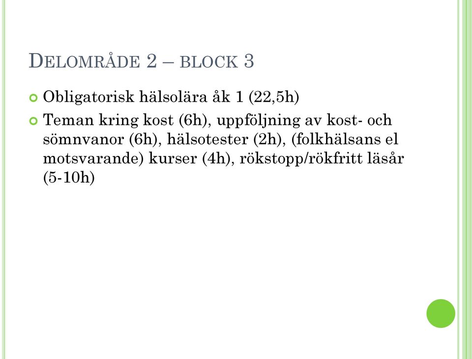 och sömnvanor (6h), hälsotester (2h), (folkhälsans