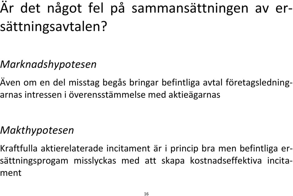 företagsledningarnas intressen i överensstämmelse med aktieägarnas Makthypotesen