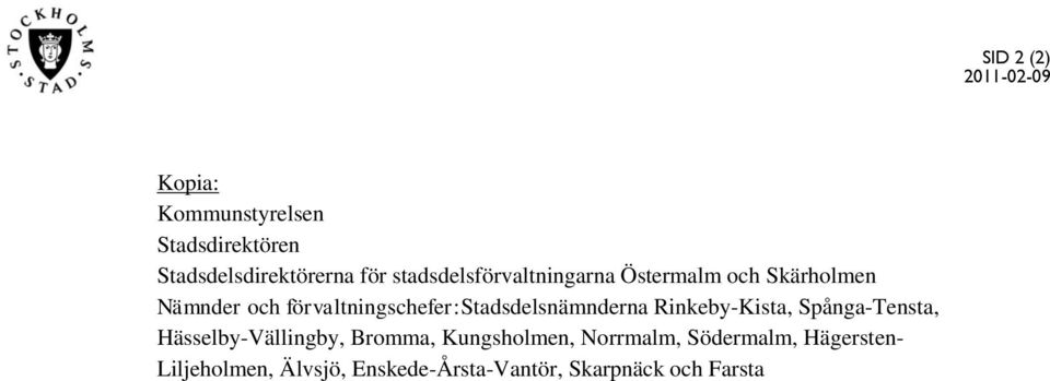 förvaltningschefer:stadsdelsnämnderna Rinkeby-Kista, Spånga-Tensta, Hässelby-Vällingby,