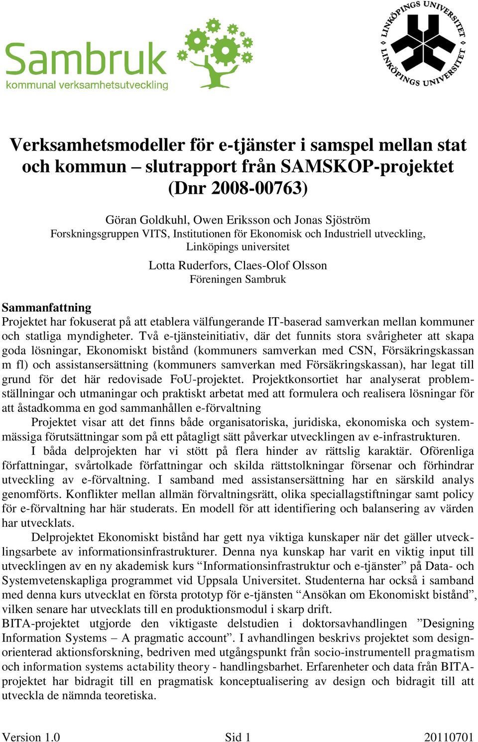 välfungerande IT-baserad samverkan mellan kommuner och statliga myndigheter.