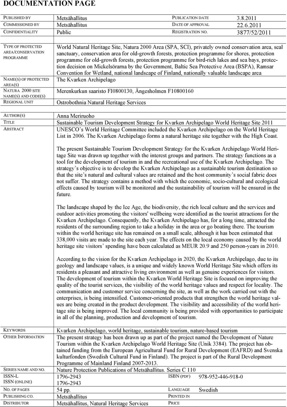 privately owned conservation area, seal sanctuary, conservation area for old-growth forests, protection programme for shores, protection programme for old-growth forests, protection programme for