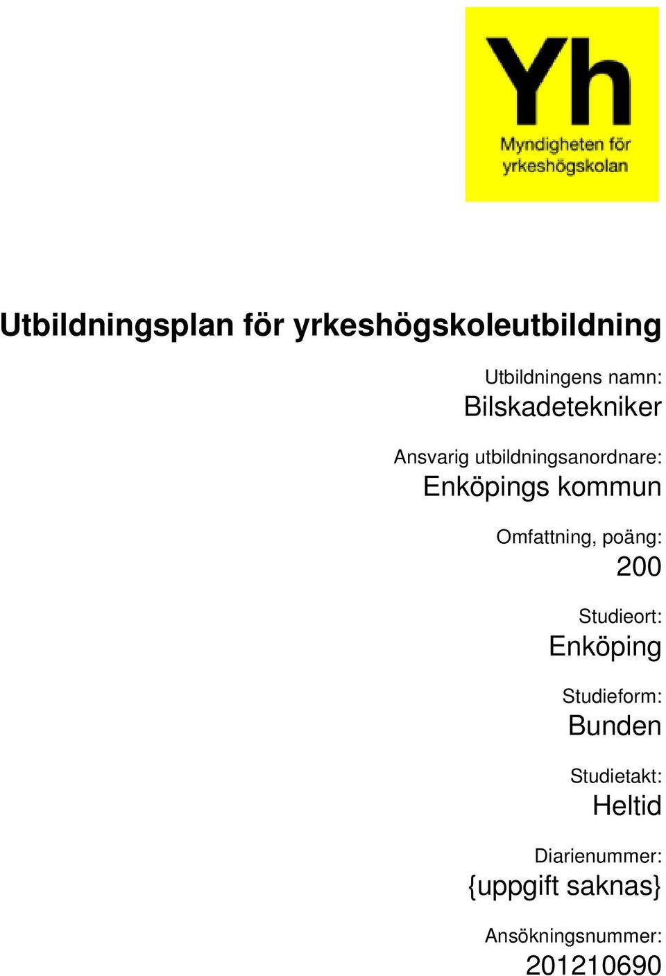 poäng: 200 Studieort: Enköping Studieform: Bunden