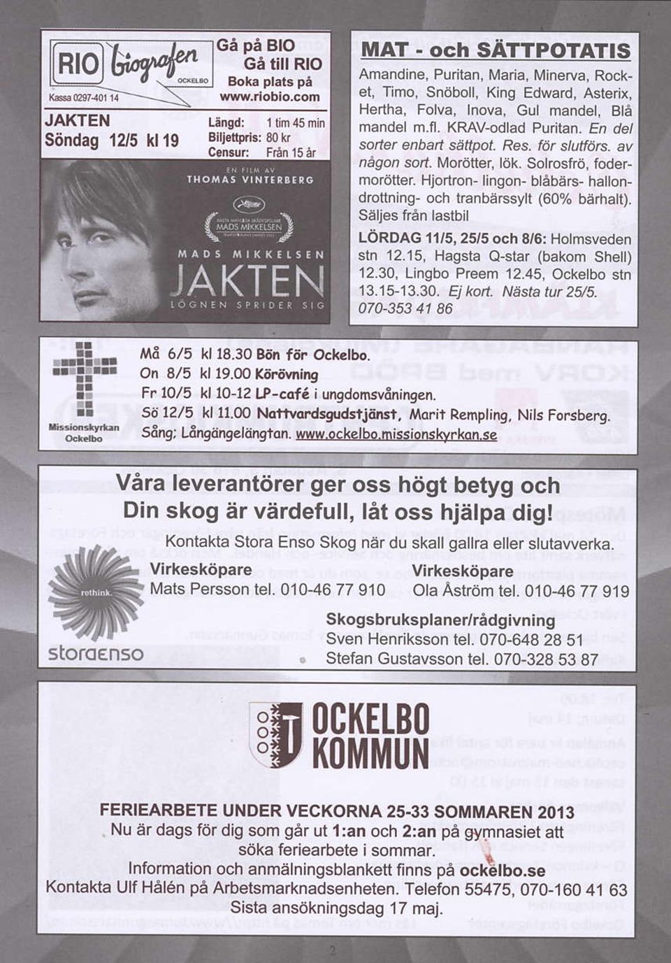 Solrosfd, fodef mortilter. Hjoruon- lingon- blabdrc- hallondrottning- och lranbebsylt (60% ba.halt). Sdlj s fien hstbil LoRDAG 't1l5,25/5 och 8t6: Hotmsved n sln 12.15, Hagsta Q-star (bakom Shell) 12.